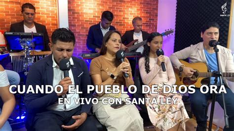 Cuando El Pueblo De Dios Ora Santa Ley Himno Adventista En Vivo