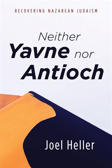 Neither Yavne Nor Antioch Recovering Nazarean Judaism Logos Bible Software