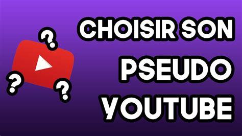 Comment Choisir Son Pseudo Youtube Astuces Tuto Youtube