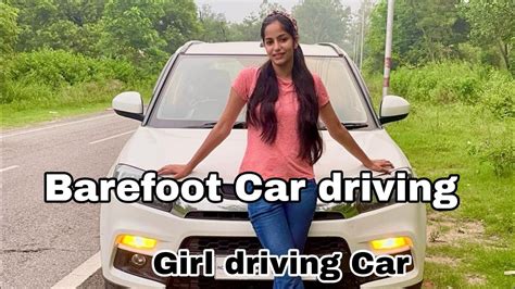 Barefoot Car Driving In National Highway 😱😱 Girl Driving Car Full Vlog Kashuu 02 Youtube