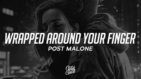 Post Malone Wrapped Around Your Finger Lyrics Youtube