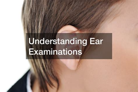 Understanding Ear Examinations Choose Meds Online