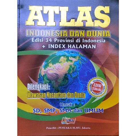 Jual Atlas Indonesia Dan Dunia Edisi 34 Provinsi Di Indonesia Index