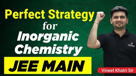 Perfect Strategy Inorganic Chemistry Jee Mains 2020 Youtube