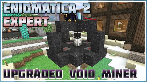 Upgraded Void Miner Minecraft Enigmatica Expert Youtube