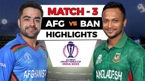 Bangladesh Vs Afghanistan World Cup 2023 3rd Match Highlights 2023