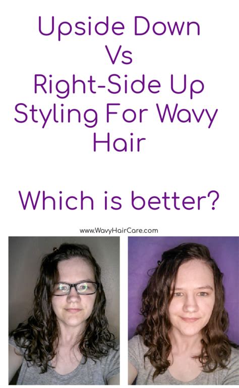 Upside down VS Right-side Up Wavy Hair Styling - Wavy Hair Care