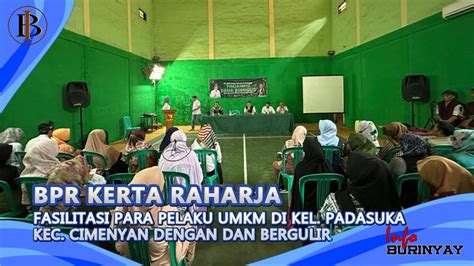 Bpr Kerta Raharja Fasilitasi Para Pelaku Umkm Di Padasuka Dengan