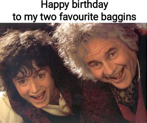 Happy Birthday To Bilbo And Frodo Rlotrmemes