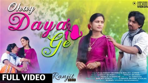 Ohay Dayagi Full Video Ranjit Murmu Malati Soren New Santali Full