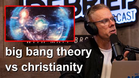 Big Bang Theory Vs Christianity The Debrief Podcast With Matt Brown