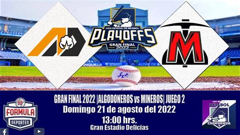 Formula59 HD GRAN FINAL 2022 ALGODONEROS Vs MINEROS JUEGO 2