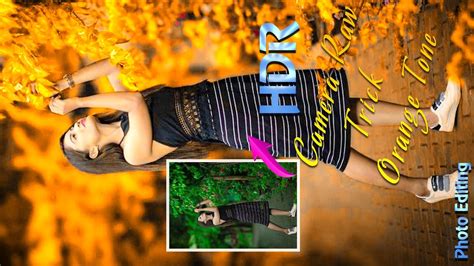 Hdr Camera Raw Trick Orange Tone Photo Editing Tutorial Photoshop Cc