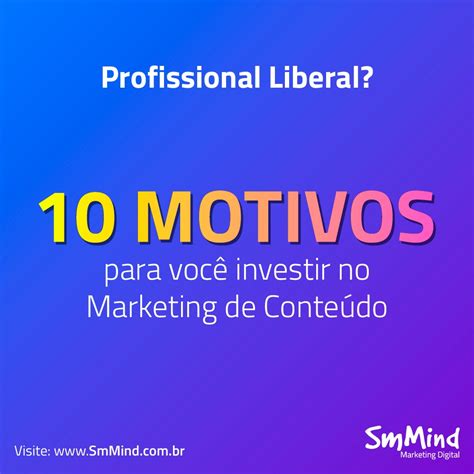 Marketing De Conteúdo 10 Motivos Para Você Investir