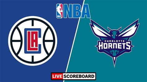 LA Clippers Vs Charlotte Hornets NBA Live Scoreboard YouTube