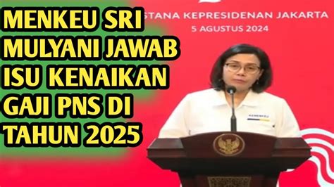 Menkeu Sri Mulyani Jawab Isu Kenaikan Gaji Pns Di Tahun Youtube