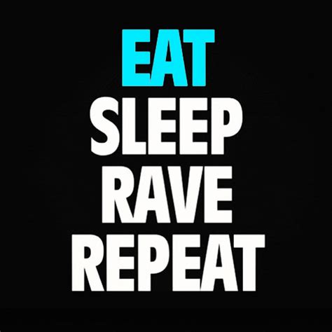 Eat Sleep Rave Repeat S Get The Best  On Giphy