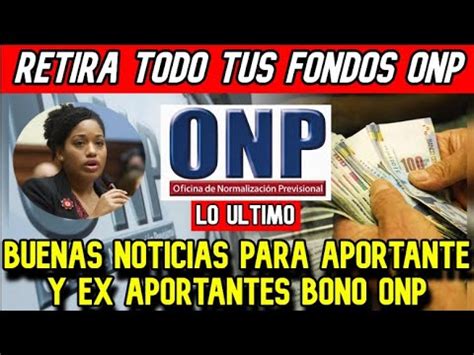 Urgente Onp Lo Ultimo Buenas Noticias Para Aportantes Y Ex Aportantes