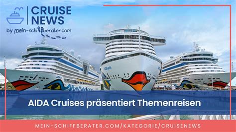 Aida Cruises Pr Sentiert Themenreisen Mein Schiffberater