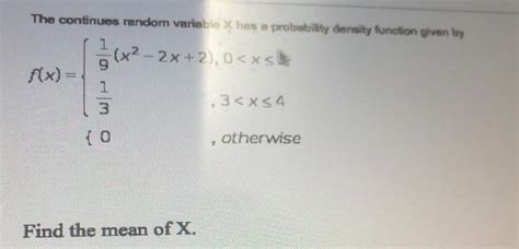 Solved The Continues Random Variable Has A Probability Chegg