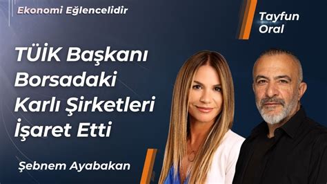 T K Ba Kan Borsadaki Karl Irketleri Aret Etti Ebnem Ayabakan