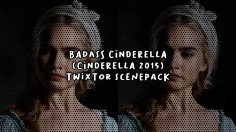 Badass Cinderella Cinderella Twixtor Scenepack Youtube