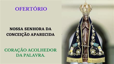 CANTO DE OFERTÓRIO SOLENIDADE DE NOSSA SENHORA APARECIDA CORAÇÃO