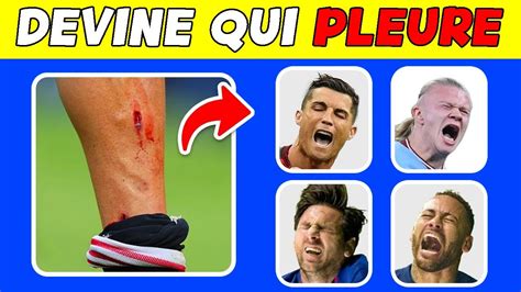 Devine Qui PLEURE BLESSURES De FOOTBALLEURS Quiz De Football Sur