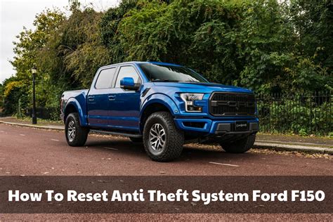 How To Reset Anti Theft System Ford F150 Quick And Easy Steps