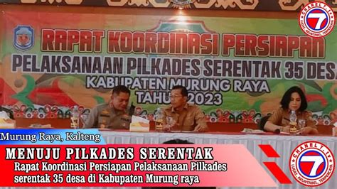 Rapat Koordinasi Persiapan Pilkades Serentak Desa Di Kab Murung