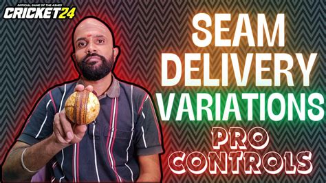 Seam Delivery Variations Pro Controls Cricket 24 Youtube