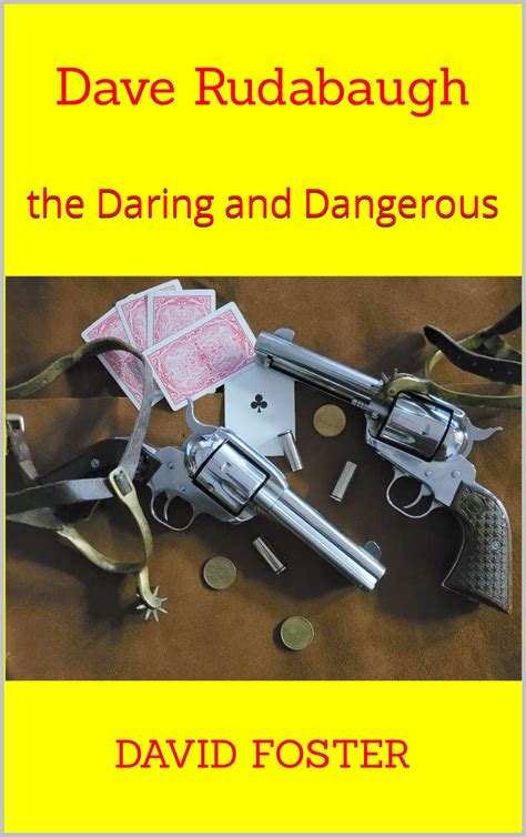 Dave Rudabaugh: the Daring and Dangerous by David Foster | Goodreads