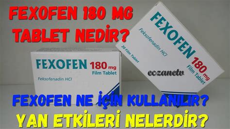 Fexofen 180 Mg Tablet Nedir Fexofen Tabletin Yan Etkileri Nelerdir