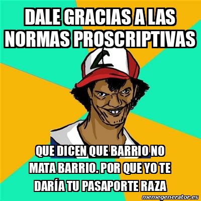 Meme Ash Pedreiro Dale Gracias A Las Normas Proscriptivas Que Dicen