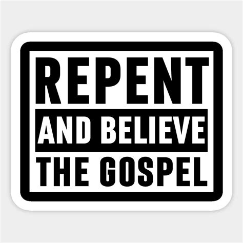 Repent And Believe The Gospel Sticker | Repent-and-believe-the-gospel ...