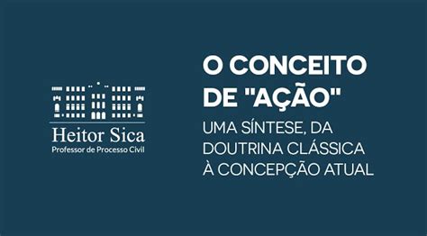 O Conceito de Ação Uma síntese da doutrina clássica à concepção atual