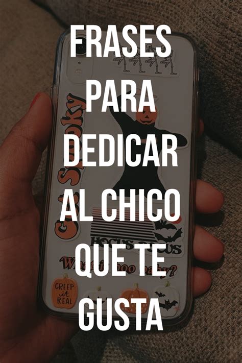 Frases Para Dedicar Al Chico Que Te Gusta Frases Para Dedicar Frases Bonitas Frases Cortas