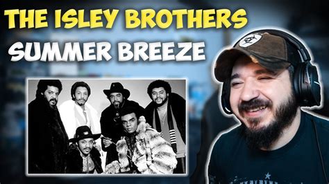 THE ISLEY BROTHERS Summer Breeze FIRST TIME HEARING REACTION YouTube