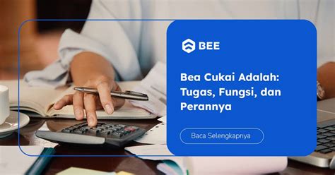 Bea Cukai Adalah Tugas Fungsi Dan Perannya