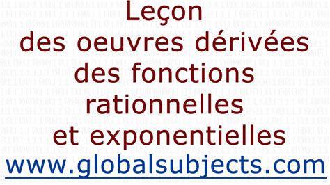 Leçon De Mathématiques Des Oeuvres Dérivées Des Fonctions Rationnelles Et Exponentielles Youtube