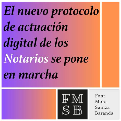 El Nuevo Protocolo De Actuaci N Digital De Los Notarios Se Pone En