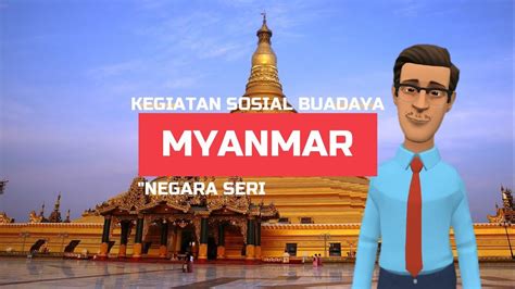 Kondisi Sosial Budaya Myanmar Youtube