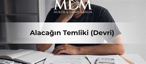 Alacağın Temliki Hukuki Süreçler Temlik İşlemleri ve Uygulama