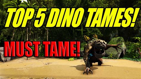 Ark Top Best Easily Tameable Creatures Youtube