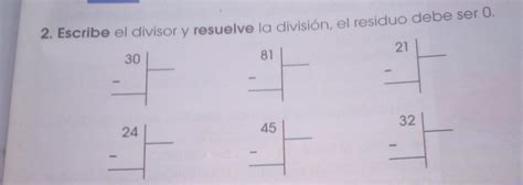 Escribe El Divisor Y Resuelve La Divisi N El Residuo Debe Ser