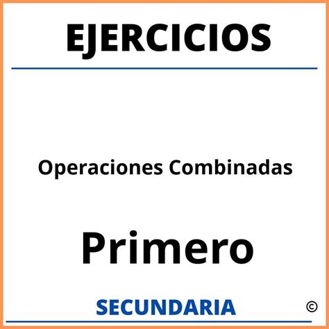 Ejercicios De Operaciones Combinadas Para Secundaria Resueltos Con