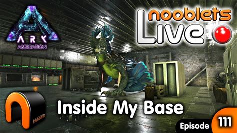 Ark Aberration Nooblets Base Tour Live Streamed Ep Youtube