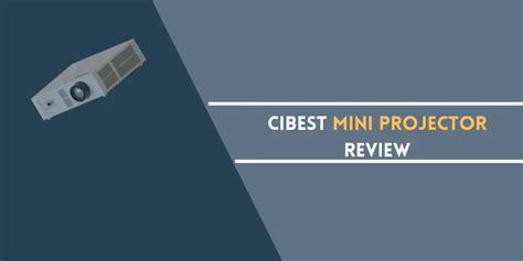 Cibest Mini Projector Review Theater Desire