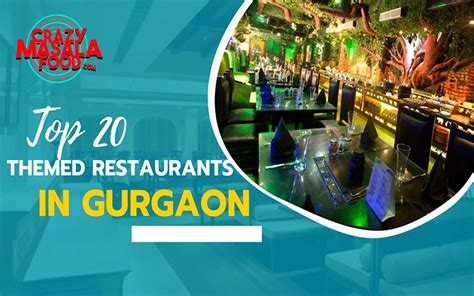 Top 20 Themed Restaurants In Gurgaon Crazy Masala Food