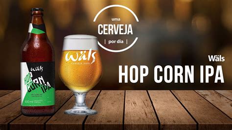 Hop Corn Ipa Cervejaria W Ls Uma Cerveja Por Dia Youtube